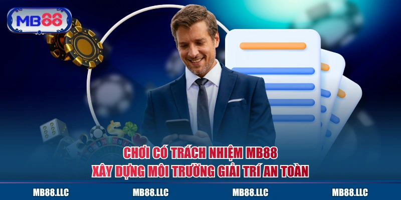 Chơi có trách nhiệm MB88 xây dựng môi trường giải trí an toàn